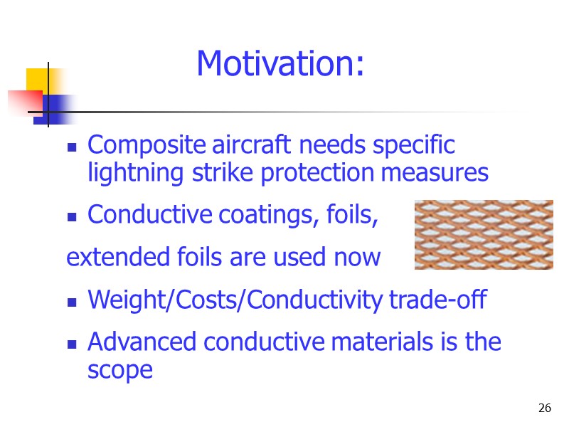 26 Composite aircraft needs specific lightning strike protection measures  Conductive coatings, foils, 